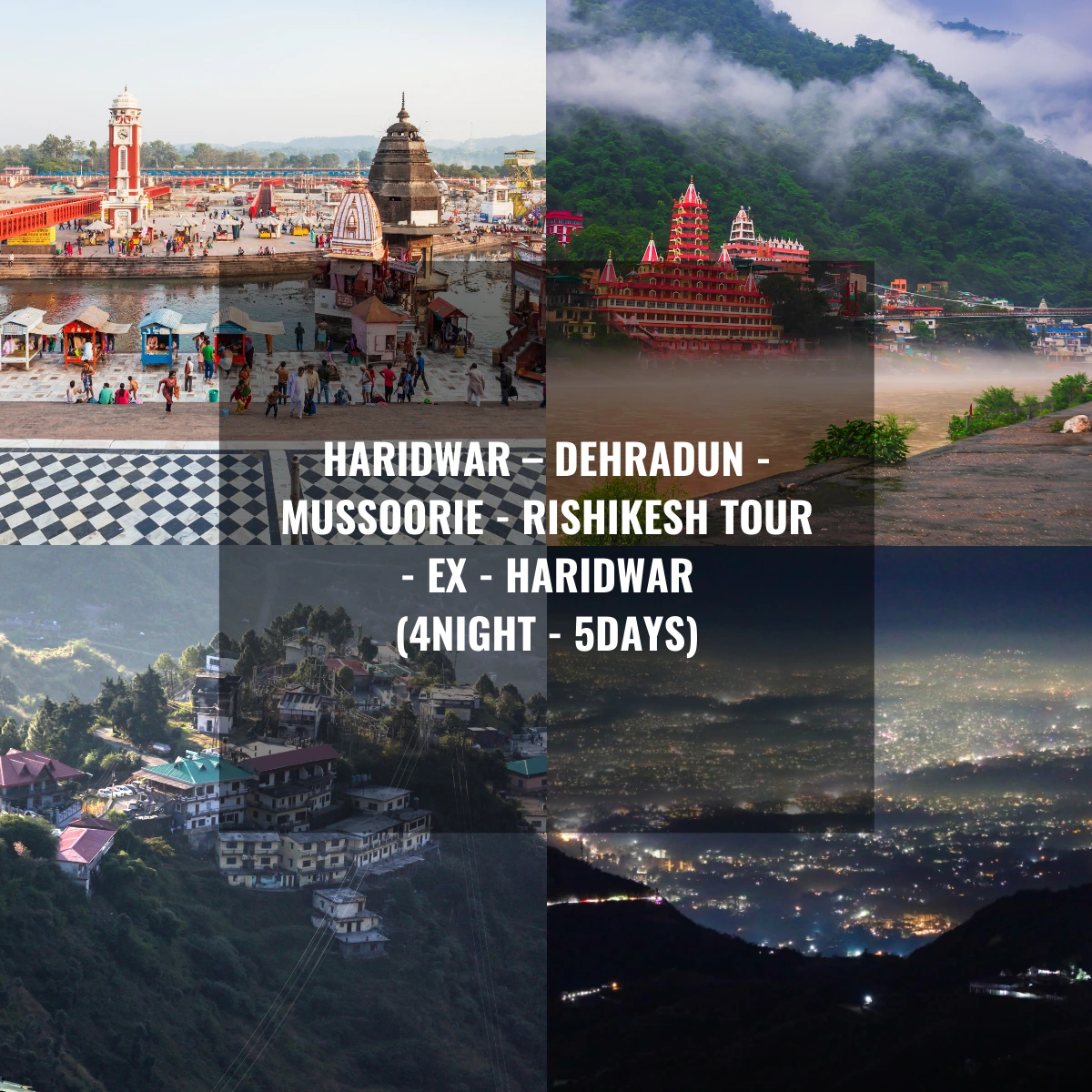 Haridwar Dehradun Mussoorie Rishikesh Tour EX-Haridwar [4N 5D] - Baggan ...